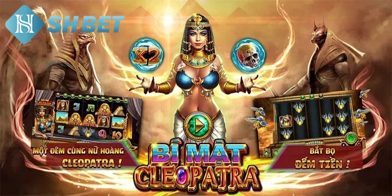 Khái quát một vài thông tin về siêu phẩm bí mật Cleopatra