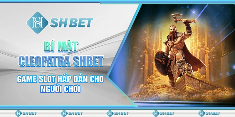 Bí Mật Cleopatra SHBET - Game Slot Hấp Dẫn Cho Người Chơi